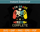 5th Grade Level Complete Graduation Class 2022 Gamer Svg Png Dxf Digital Cutting File