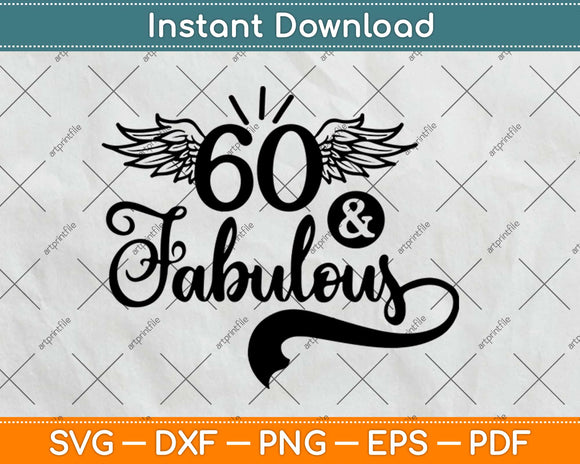 60 And Fabulous Gifts 60th Birthday Svg Design Cricut Printable Cutting Files