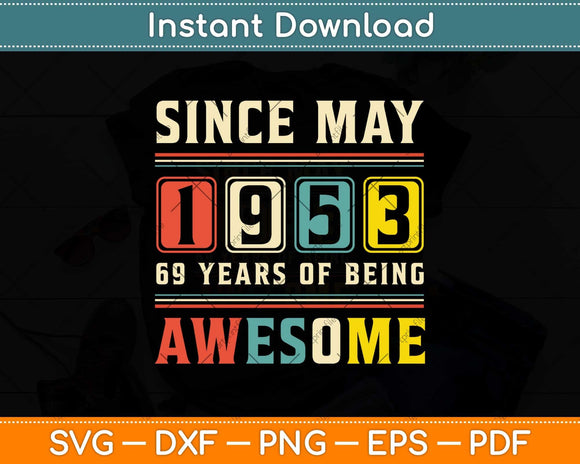 69th Birthday Awesome Since May 1953 Vintage Svg Png Dxf Digital Cutting File