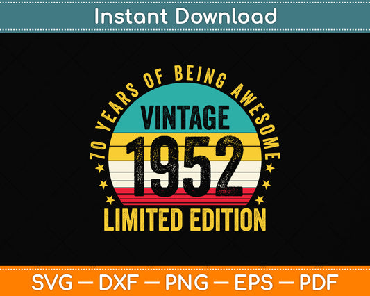 70 Years Of Being Awesome Limited Edition 70th Birthday Svg Png Dxf Digital Cutting File