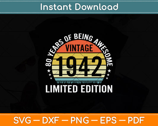 80 Year Old Gifts Vintage 1942 Limited Edition 80th Birthday Svg Png Dxf Cutting File