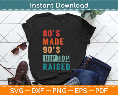 80's Made 90's Hip Hop Raised Funny Retro Vintage Svg Png Dxf Digital Cutting File