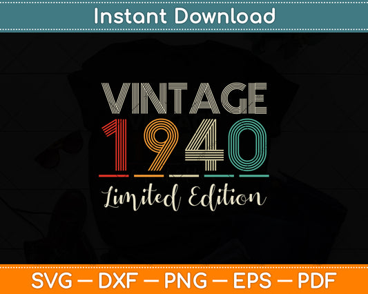 82 Year Old Gifts Vintage 1940 Limited Edition 82nd Birthday Svg Png Dxf Cutting File