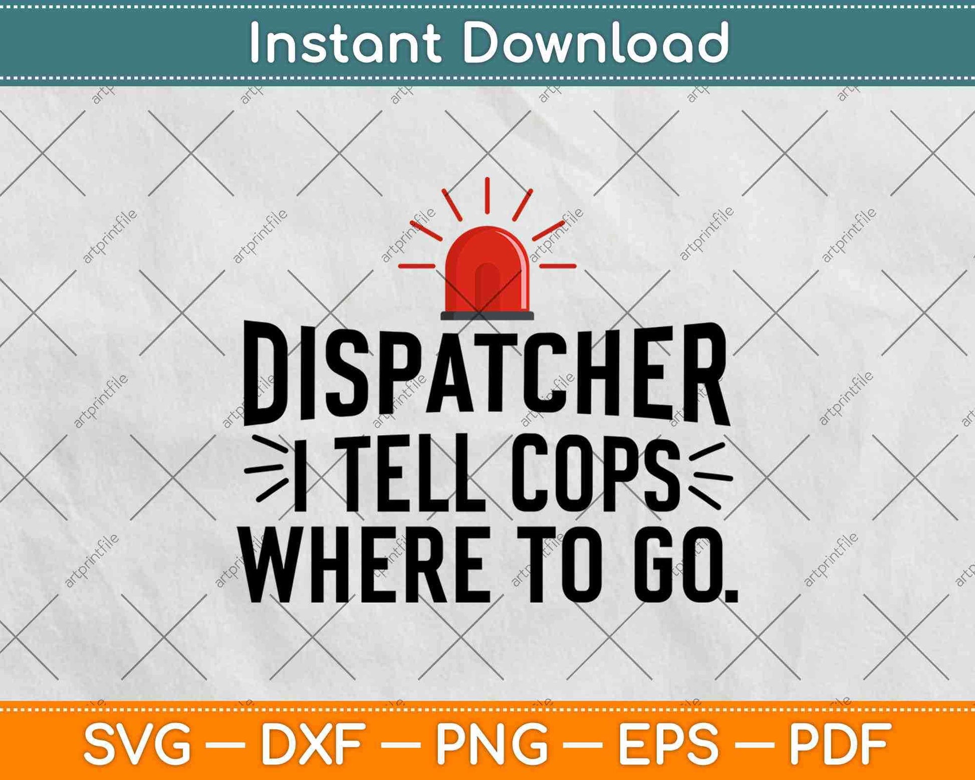 911 Dispatcher Gifts I Tell Cops Where to Go Svg Design Cricut Printable Cutting File
