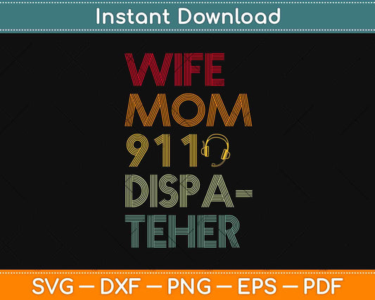 911 Dispatcher Wife Mom Dispatchers Officers EMS Police Svg Design