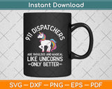 911 Dispatchers Fabulous Magical Like Unicorns Funny Svg Design