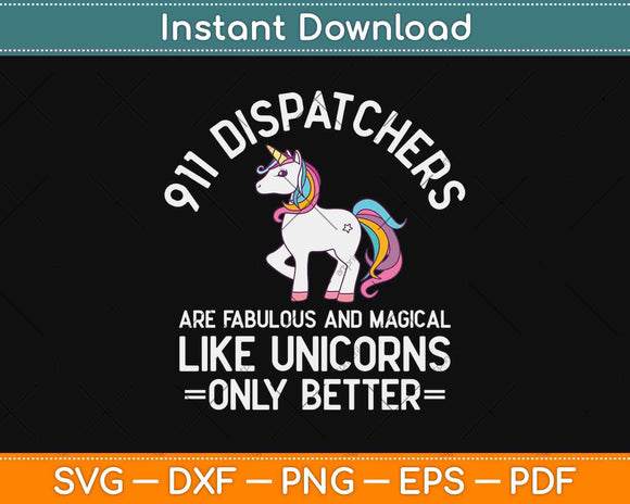 911 Dispatchers Fabulous Magical Like Unicorns Funny Svg Design