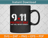 911 Patriot Day We Will Never Forget Svg Png Dxf Digital Cutting File