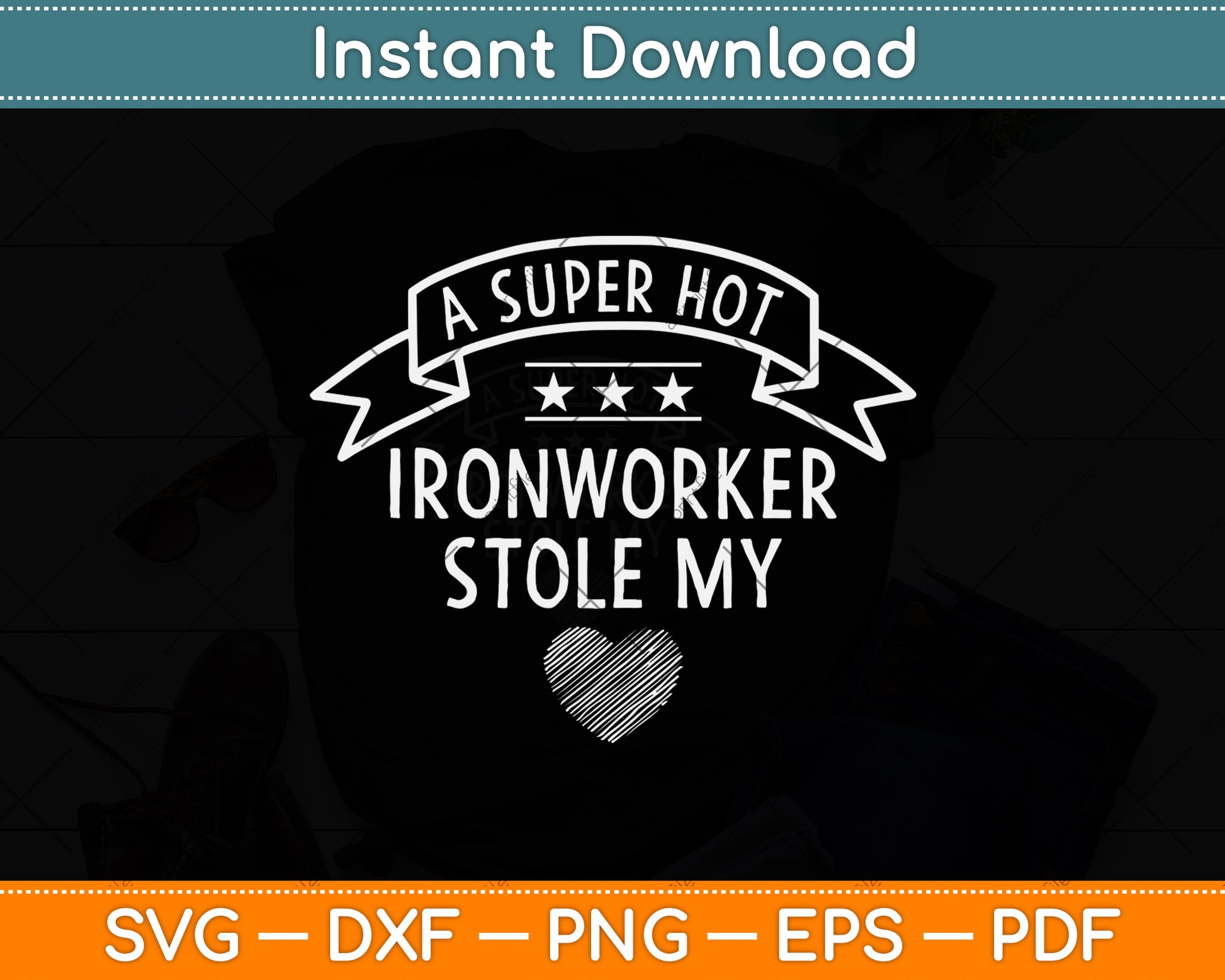A Super Hot Ironworker Stole My Heart Svg Png Dxf Digital Cutting File