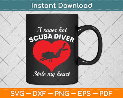 A Super Hot Scuba Diver Stole My Heart Svg Png Dxf Digital Cutting File