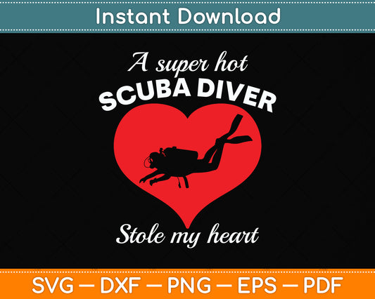 A Super Hot Scuba Diver Stole My Heart Svg Png Dxf Digital Cutting File