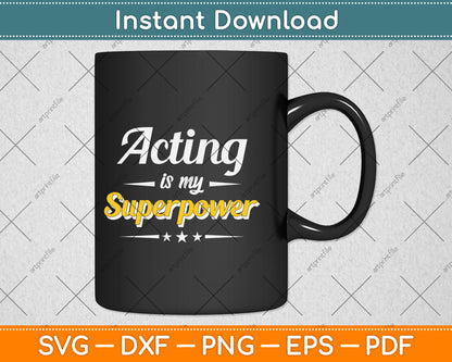 Acting Is My Superpower - Drama Lover Actor Svg Png Dxf Digital Cutting File