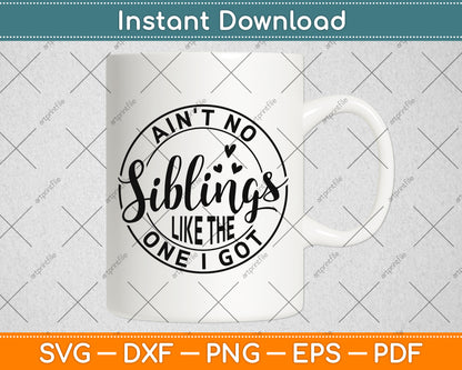 Ain't No Siblings Like The One I Got Summer Siblings Vacation Svg Png Dxf Cutting File