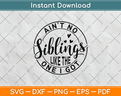 Ain't No Siblings Like The One I Got Summer Siblings Vacation Svg Png Dxf Cutting File