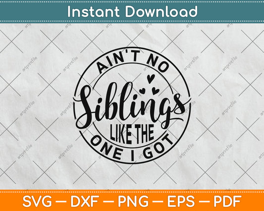 Ain't No Siblings Like The One I Got Summer Siblings Vacation Svg Png Dxf Cutting File