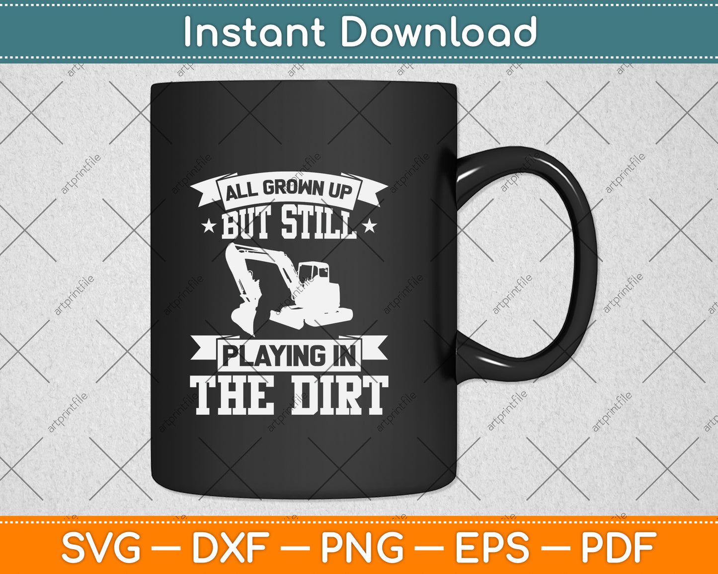 All Grown Up But Still Playing In The Dirt Heavy Equipment Operator Svg Cutting File