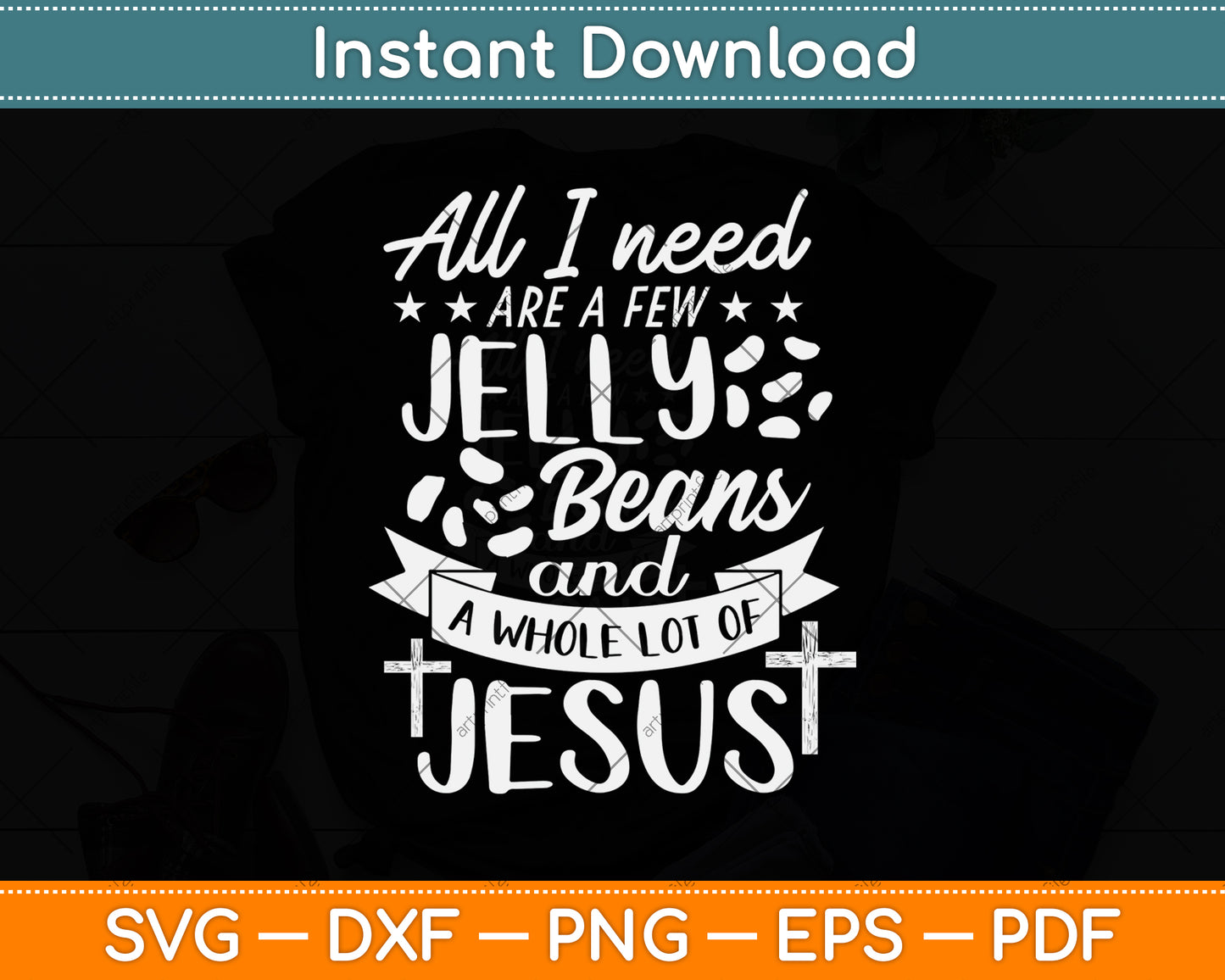 All I Need Are A Few Jelly Beans And A Whole Lot Of Jesus Svg Png Dxf Cutting File