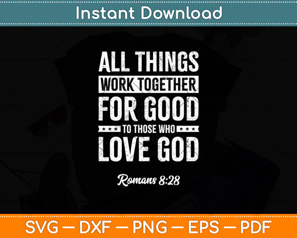 All Things Work Together For Good Romans 8:28 Svg Png Dxf Digital Cutting File
