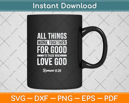 All Things Work Together For Good Romans 8:28 Svg Png Dxf Digital Cutting File