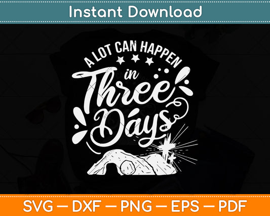 A Lot Can Happen In 3 Days Jesus God Svg Png Dxf Digital Cutting File
