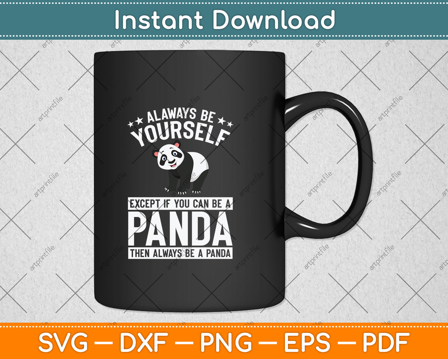 Always Be Yourself Except If You Can Be A Panda Svg Png Dxf Digital Cutting File