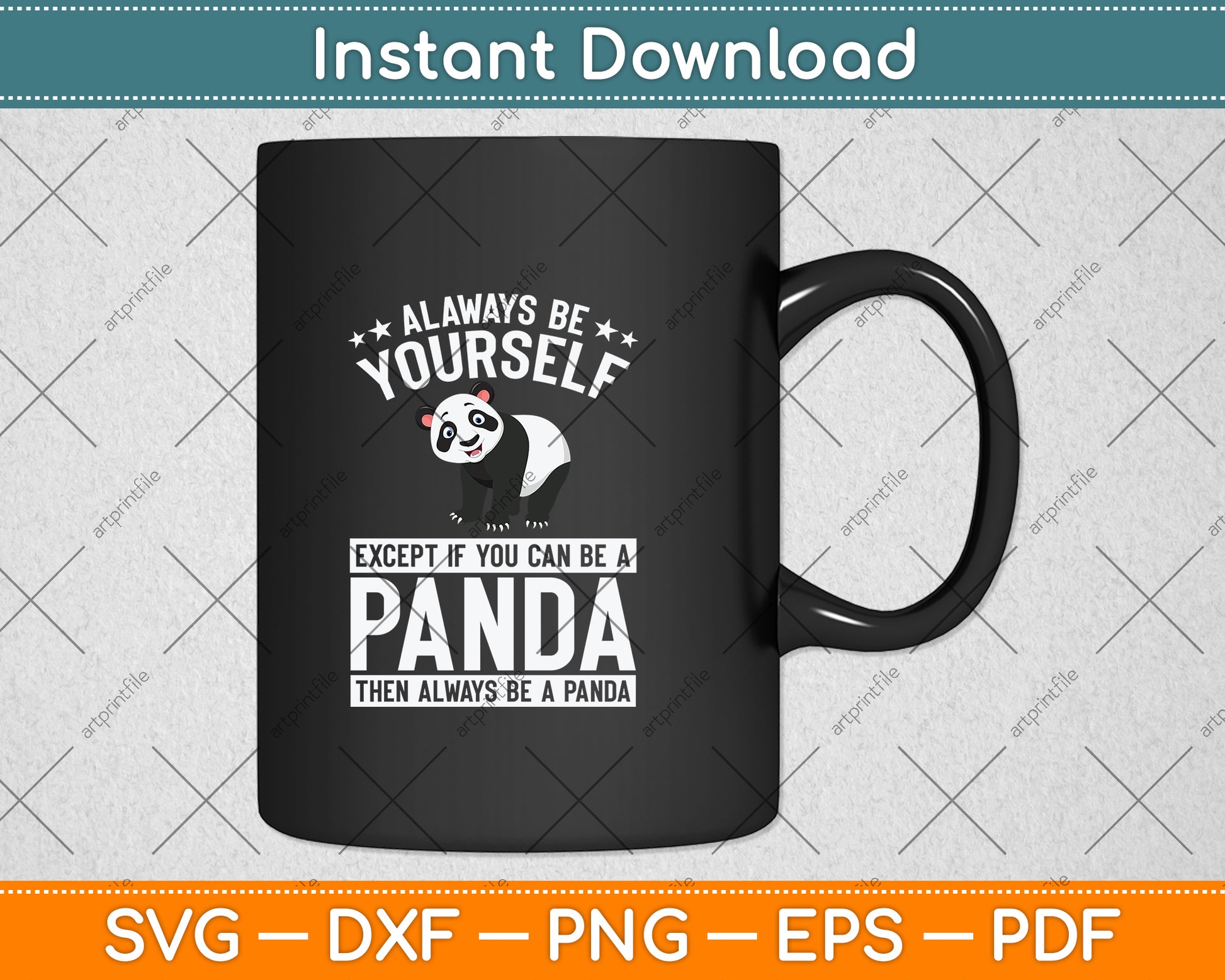 Always Be Yourself Except If You Can Be A Panda Svg Png Dxf Digital Cutting File