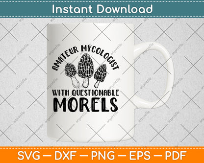 Amateur Mycologist With Questionable Morels Svg Png Dxf Digital Cutting File