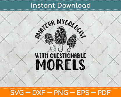 Amateur Mycologist With Questionable Morels Svg Png Dxf Digital Cutting File