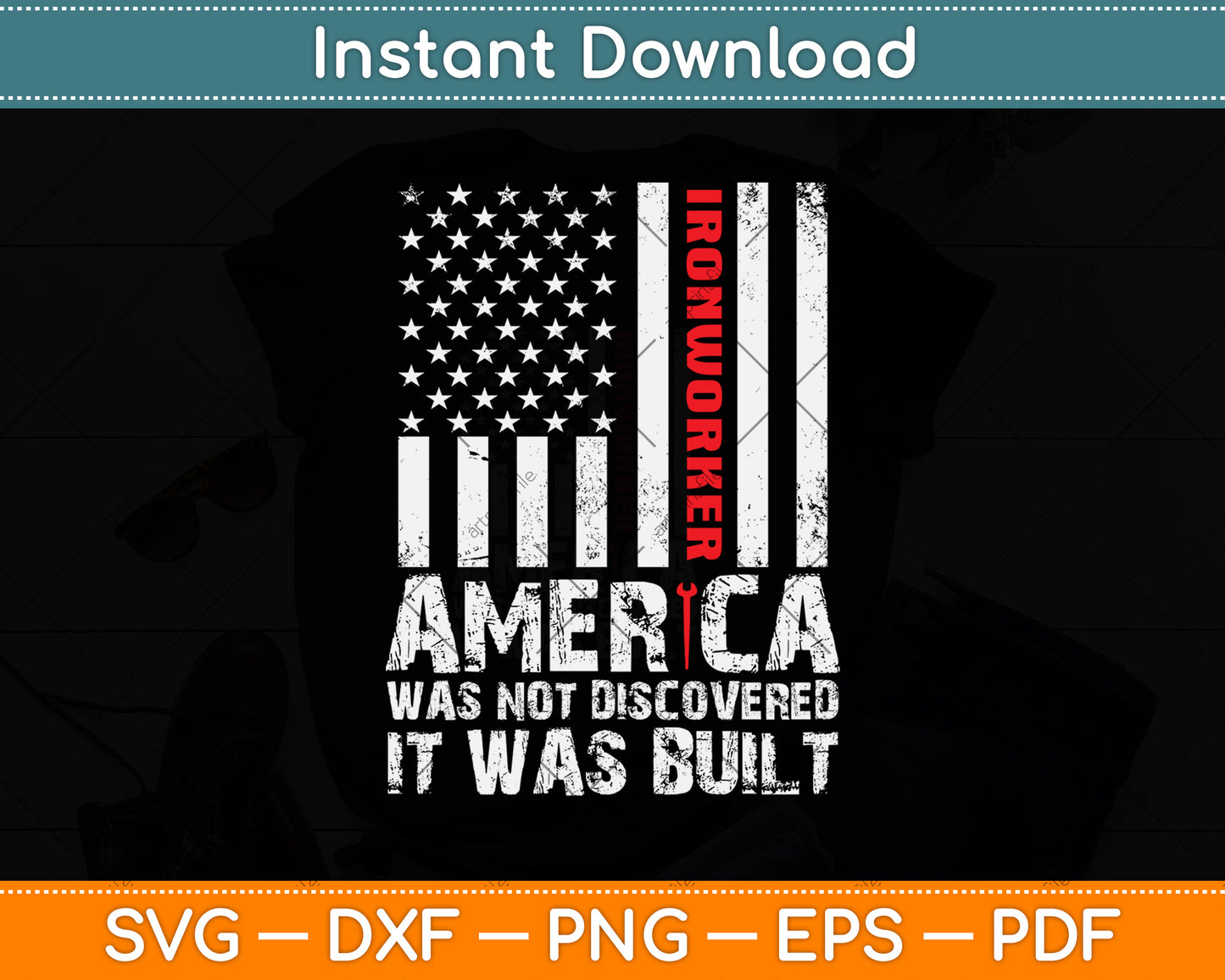 America Was Not Discovered It Was Built - Ironworker Svg Png Dxf Digital Cutting File