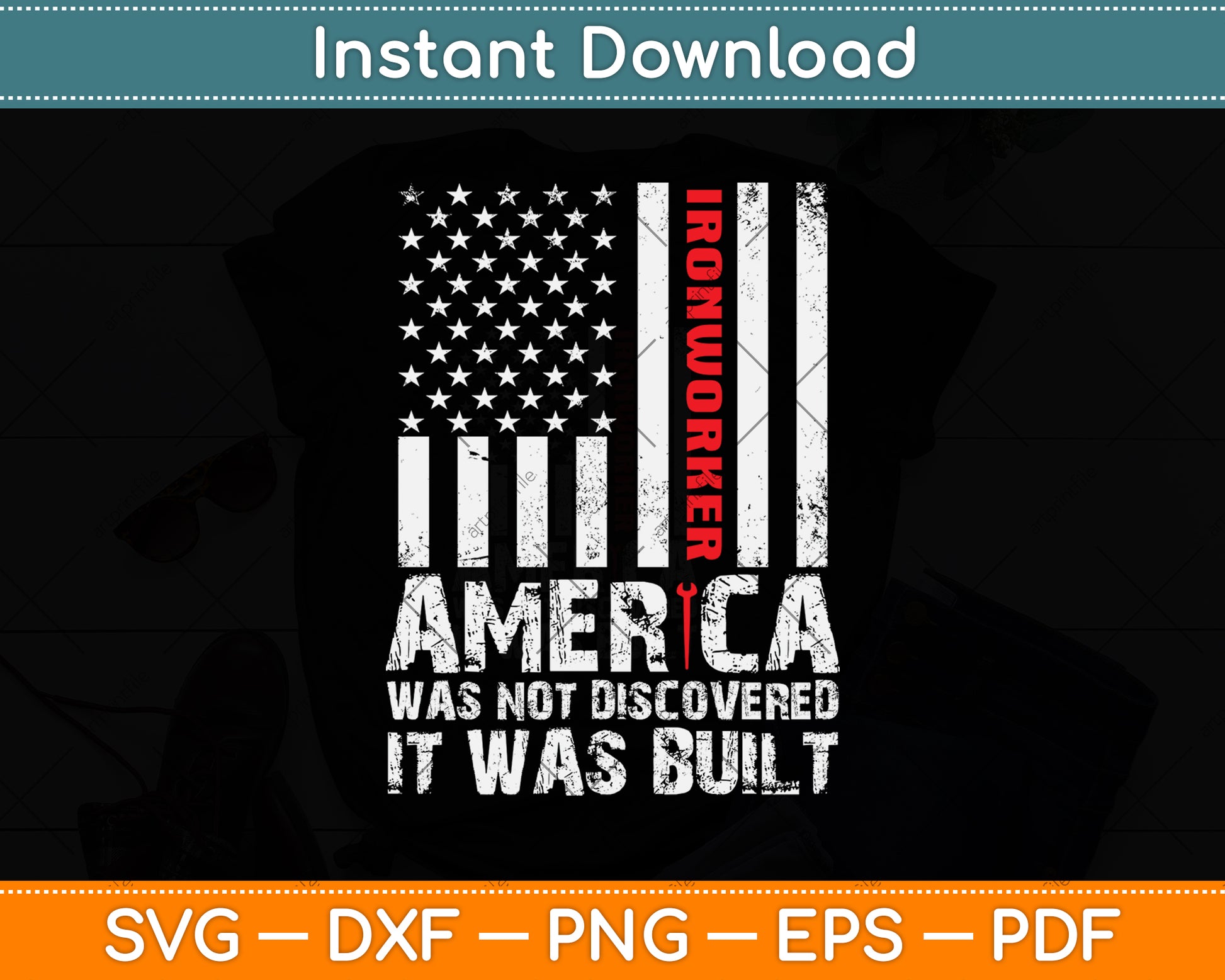 America Was Not Discovered It Was Built - Ironworker Svg Png Dxf Digital Cutting File