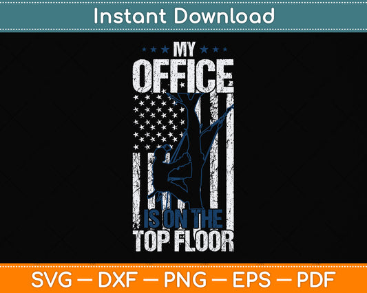 American My Office Is On The Top Floor Arborist Svg Png Dxf Digital Cutting File