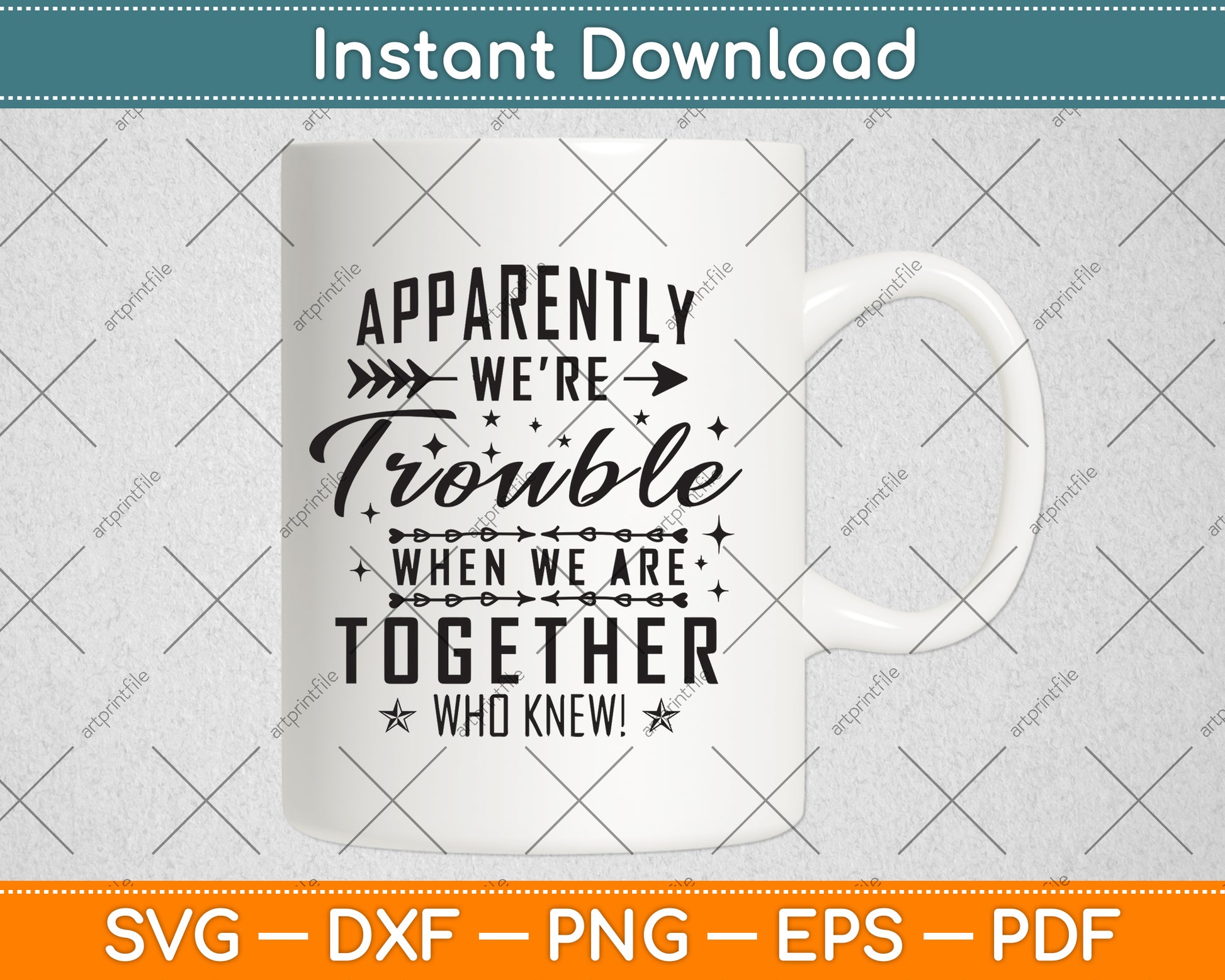 Apparently We're Trouble When We're Together Who Knew! Svg Png Dxf Cutting File
