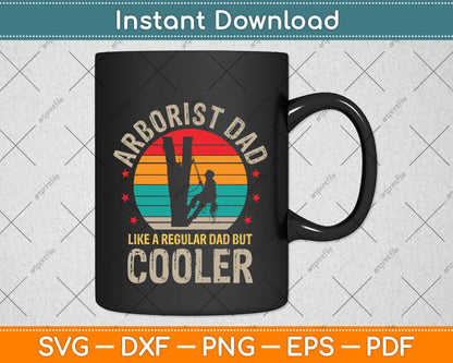 Arborist Dad Like A Regular Dad But Cooler Svg Png Dxf Digital Cutting File