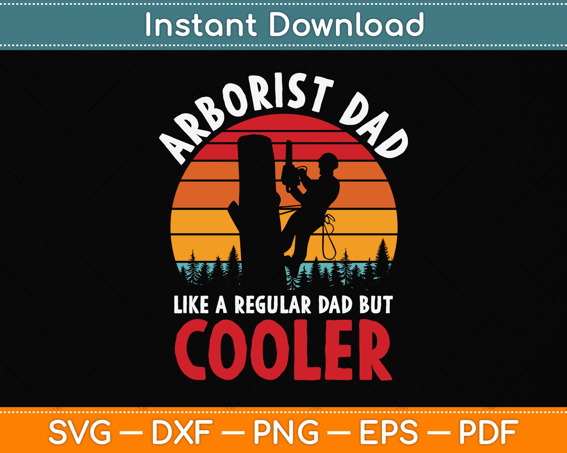 Arborist Dad Like A Regular Dad But Cooler Svg Png Dxf Digital Cutting File