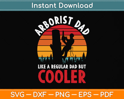 Arborist Dad Like A Regular Dad But Cooler Svg Png Dxf Digital Cutting File
