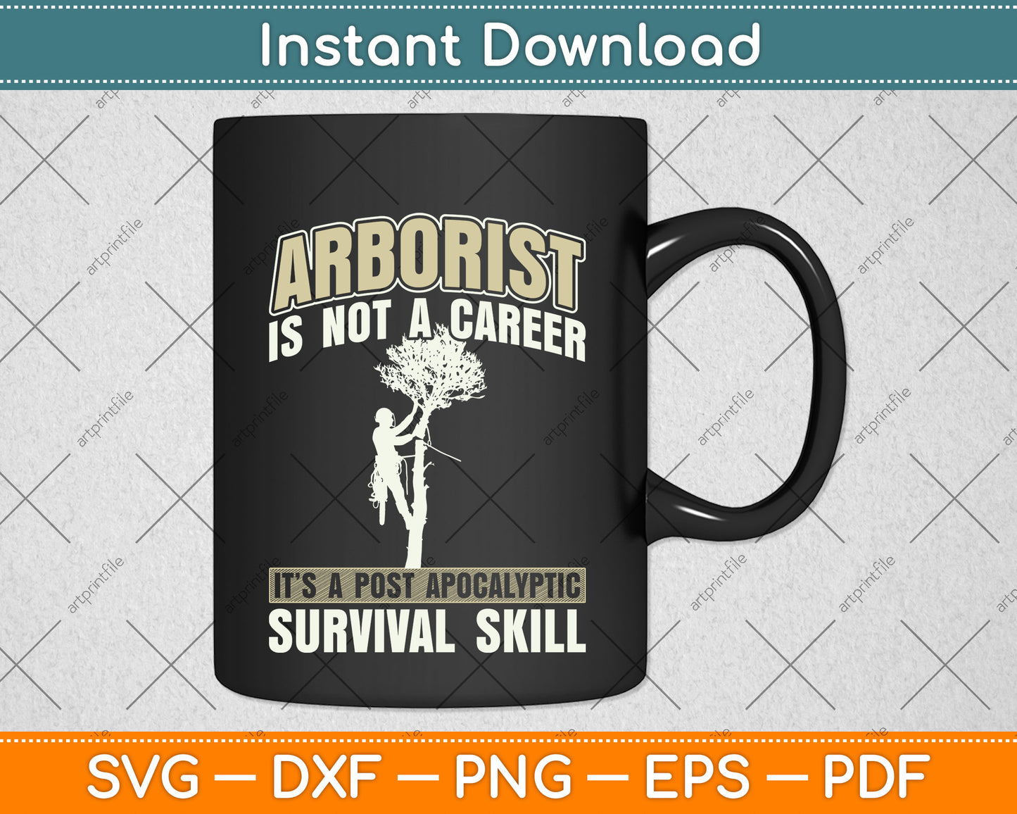 Arborist Is Not A Career It’s A Post Apocalyptic Survival Skill Svg Png Dxf Cutting File
