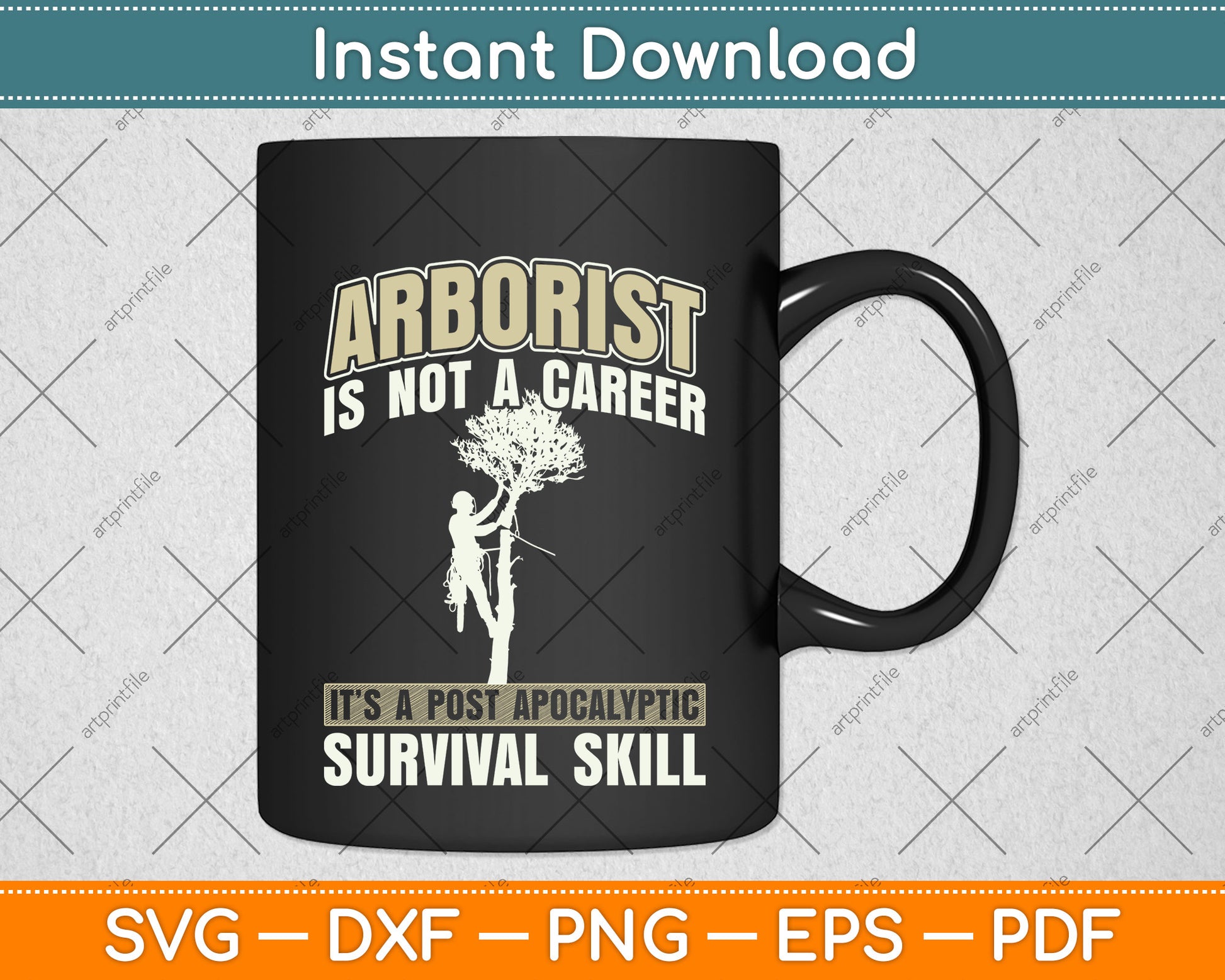 Arborist Is Not A Career It’s A Post Apocalyptic Survival Skill Svg Png Dxf Cutting File