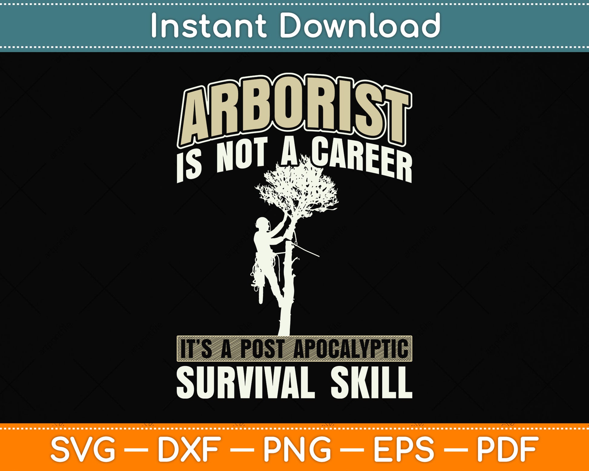 Arborist Is Not A Career It’s A Post Apocalyptic Survival Skill Svg Png Dxf Cutting File