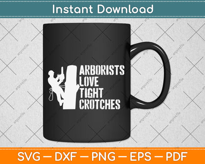 Arborist Love Tight Crotches Svg Png Dxf Digital Cutting File