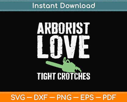 Arborist Love Tight Crotches Svg Png Dxf Digital Cutting File