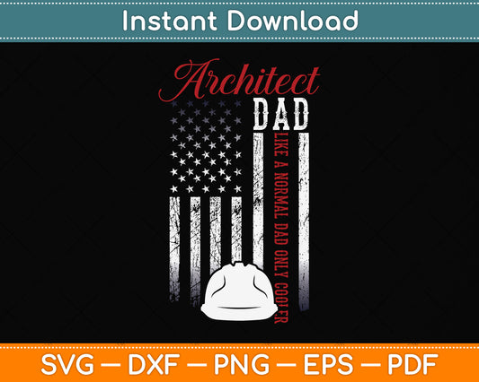 USA Flag Architect Dad Like A Normal Dad Only Cooler Svg Png Dxf Digital Cutting File