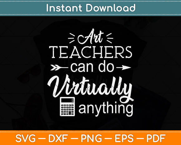 Art Teachers Can Do Virtually Anything Cute Back To School Svg Png Dxf Cutting File