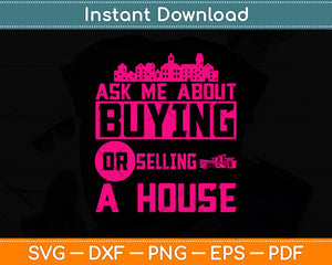 Ask Me About Buying Or Selling A House Real Estate Agent Svg Png Dxf Cutting File