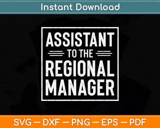 Assistant To The Regional Manager Funny Svg Png Dxf Digital Cutting File