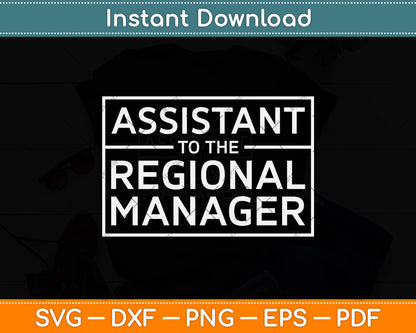 Assistant To The Regional Manager Funny Svg Png Dxf Digital Cutting File