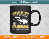 Assuming I Was Like Most Grandmas Was Your First Mistake Svg Png Dxf Cutting File