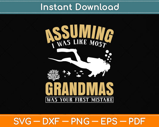 Assuming I Was Like Most Grandmas Was Your First Mistake Svg Png Dxf Cutting File