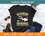 Assuming I Was Like Most Grandmas Was Your First Mistake Svg Png Dxf Cutting File