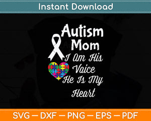 Autism Mom I Am His Voice He Is My Heart Svg Png Dxf Digital Cutting File