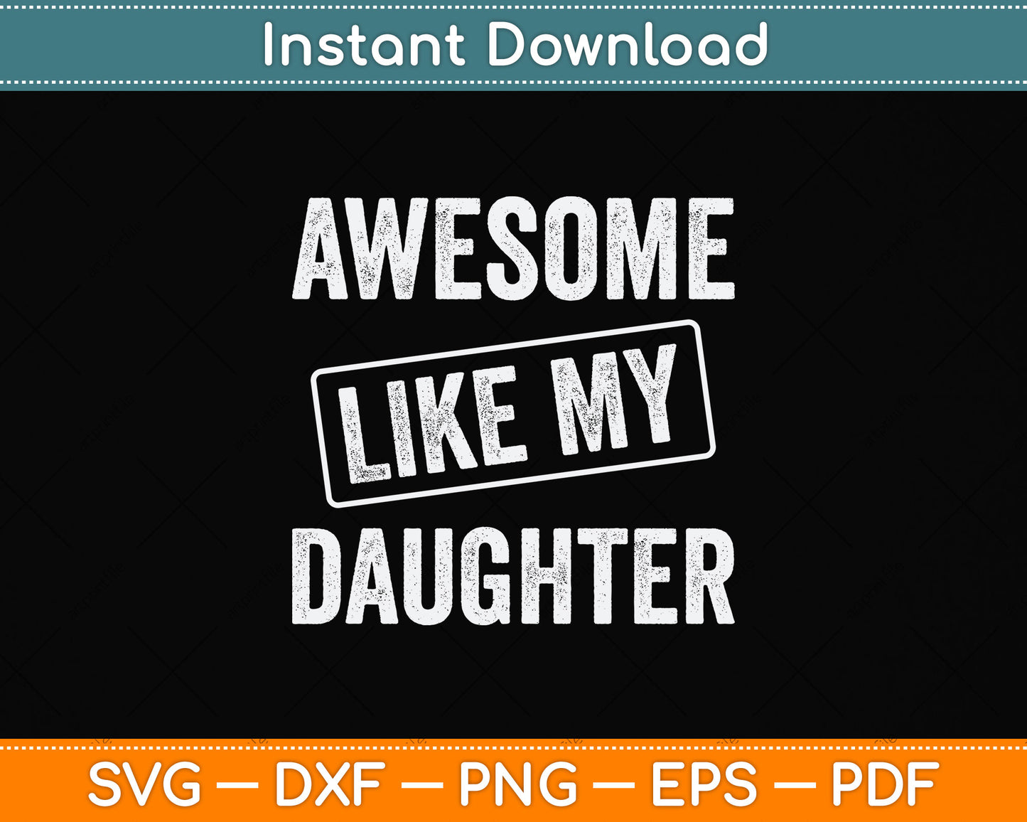 Awesome Like my Daughter Father's Day Svg Png Dxf Digital Cutting File